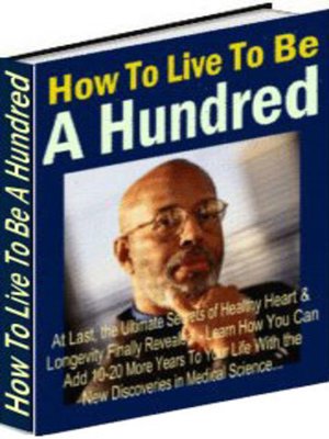 cover image of How to Live to Be a Hundred